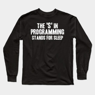 Funny Programming Sleep Software Developer Coding Long Sleeve T-Shirt